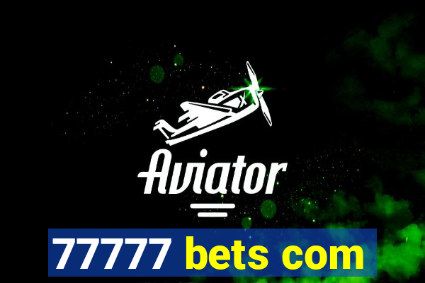 77777 bets com